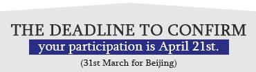 The deadline to confirm your participation is April 21st. (31st March for Beijing)