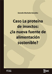 Caso La proteína de insectos: ¿la nueva fuente de alimentación sostenible?