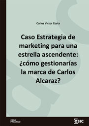 Caso Estrategia de marketing para una estrella ascendente: ¿cómo gestionarías la marca de Carlos Alcaraz?