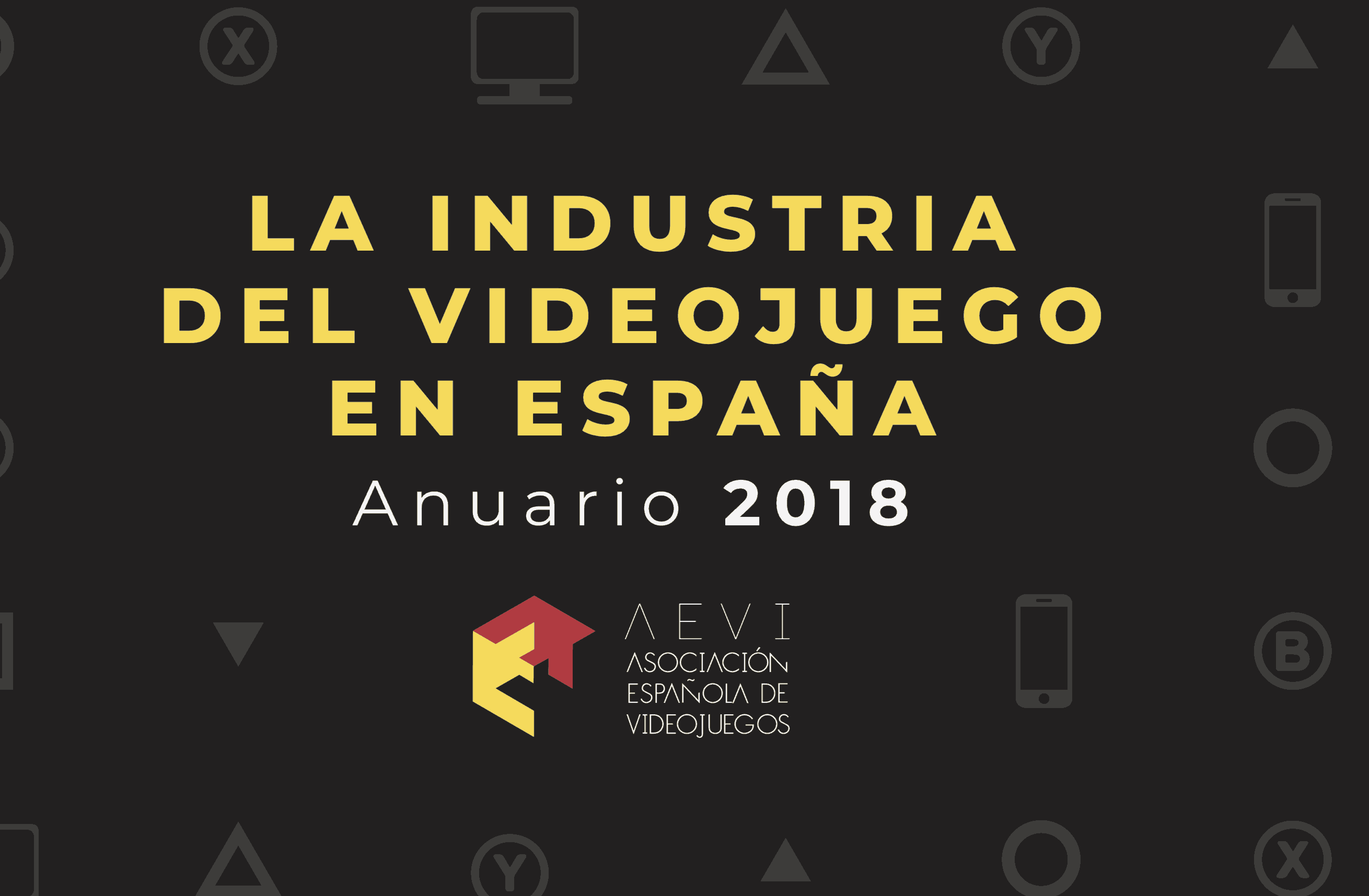 La industria del videojuego en España: Anuario AEVI 2018