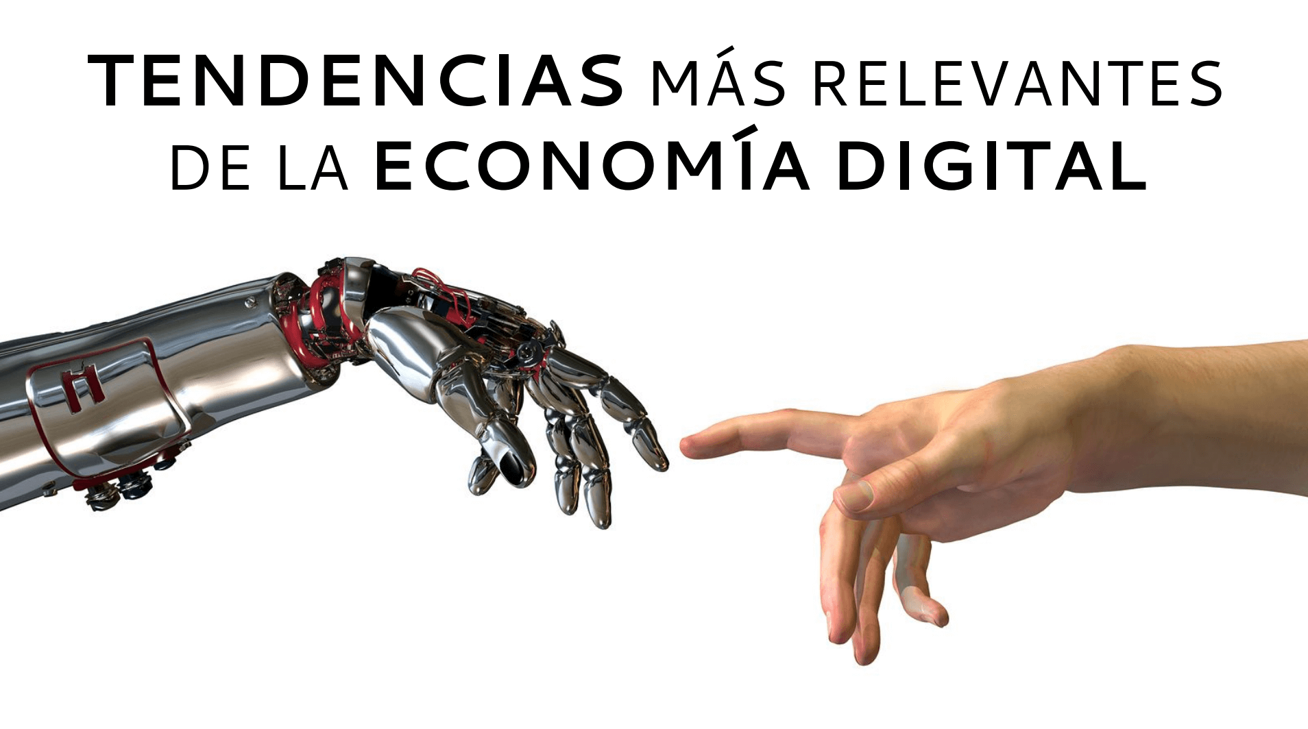 Tendencias más relevantes de la Economía Digital