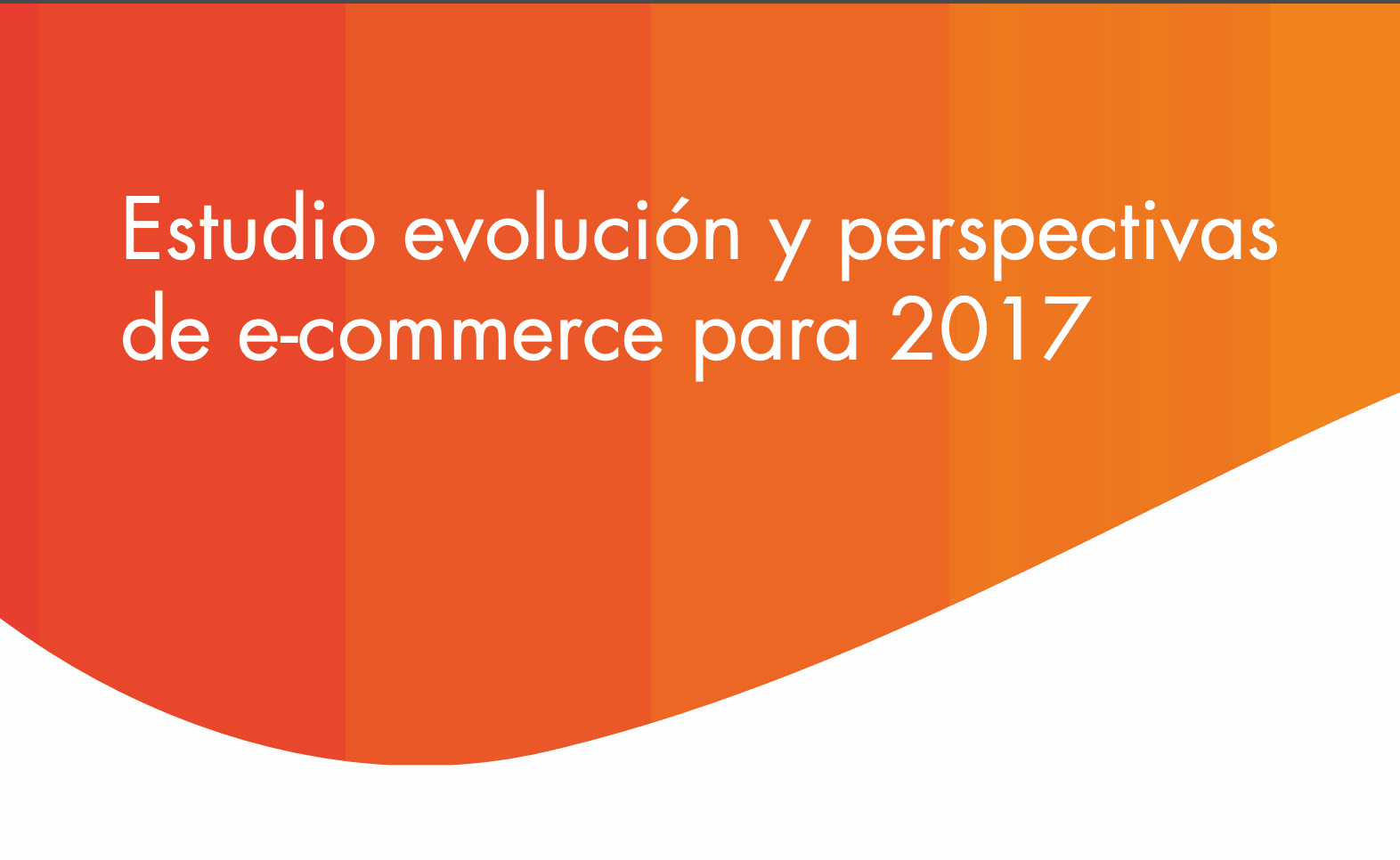 Estudio Evolución y perspectivas e-commerce 2017