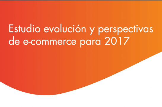 Estudio Evolución y perspectivas e-commerce 2017
